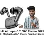boAt Airdopes 163 Review – जब Sound बने Style का हिस्सा 2025​