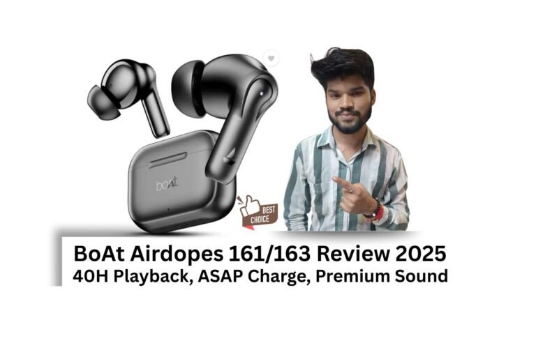 boAt Airdopes 163 Review – जब Sound बने Style का हिस्सा 2025​