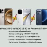 OnePlus 15 5G vs iQOO 15 5G vs Realme GT 8 Pro 5G – Who is the Real Flagship King of 2025?
