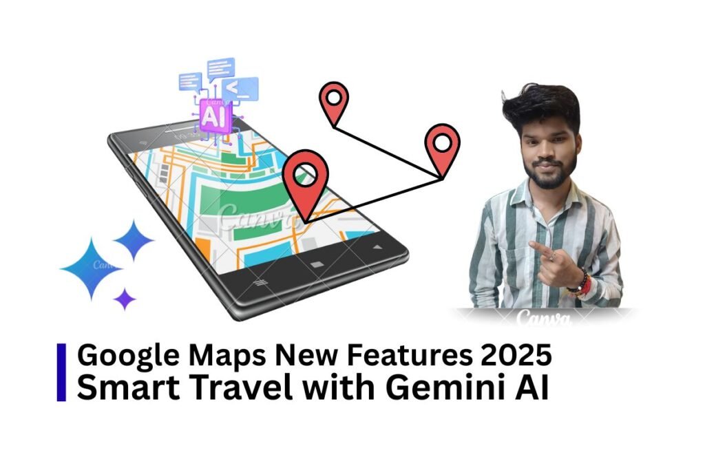 Google Maps New Features 2025 – Smart Travel with Gemini AI​