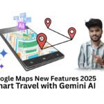 Google Maps New Features 2025 – Smart Travel with Gemini AI​