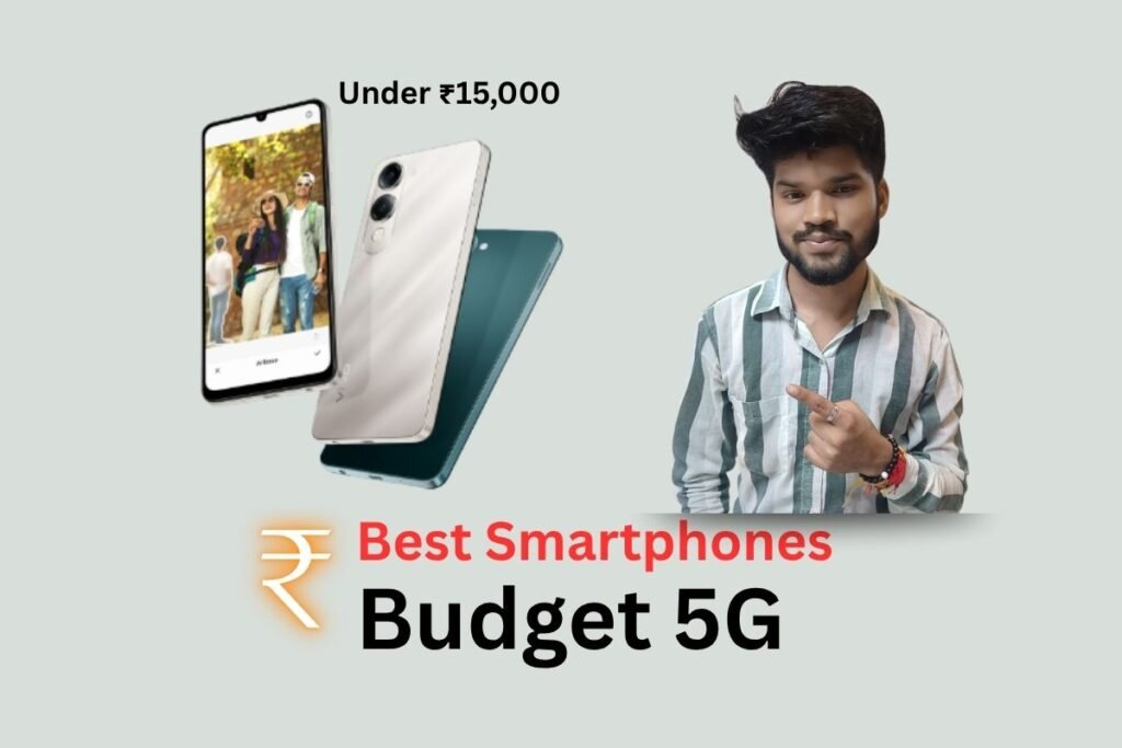 Best Smartphones Under ₹15,000 in 2025 – Budget Me Powerful Performance aur Stylish Looks