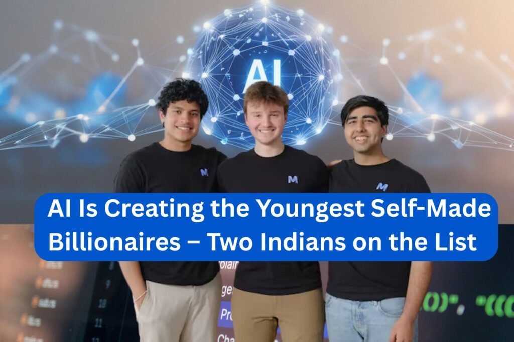 AI Is Creating the Youngest Self-Made Billionaires – Two Indians on the List​
