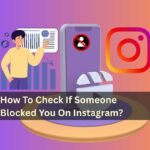 How To Check If Someone Blocked You On Instagram? 2026