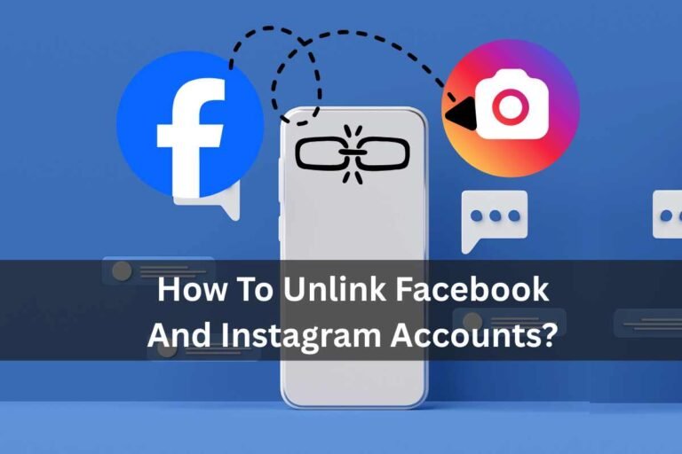 How To Unlink Facebook And Instagram Accounts?
