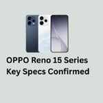 OPPO Reno 15 Series Key Specs Confirmed​