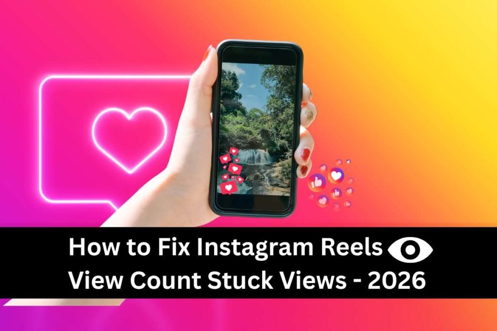 How to Fix Instagram Reels View Count Stuck Views - 2026​