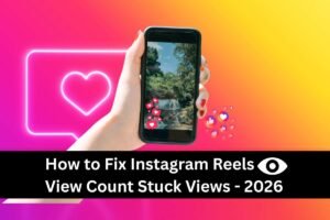 How to Fix Instagram Reels View Count Stuck Views - 2026