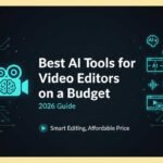 Best AI Tools for Video Editors on a Budget 2026 Guide