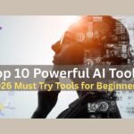 Top 10 Powerful AI Tools in 2026 Must Try Tools for Beginners​